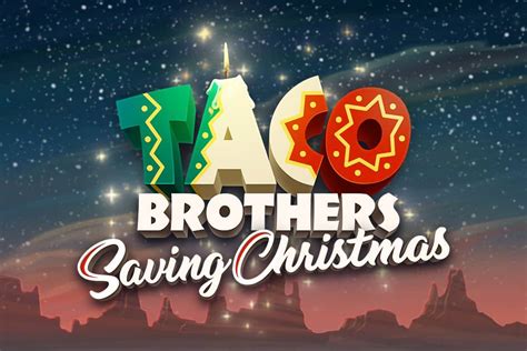 Taco brothers saving christmas Unique bonus & free lucky spins